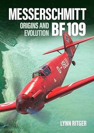 Amazon Messerschmitt Bf Origins And Evolution Ritger Lynn