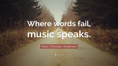 Hans Christian Andersen Quote Where Words Fail Music Speaks