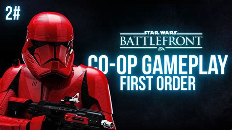 Star Wars Battlefront Ii Co Op Gameplay First Order Youtube