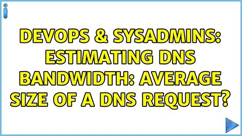 Devops Sysadmins Estimating Dns Bandwidth Average Size Of A Dns