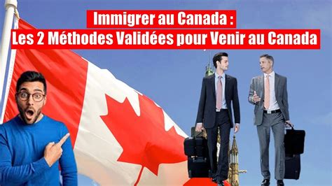 Immigration au Canada Les 2 Méthodes Validées pour Venir au Canada