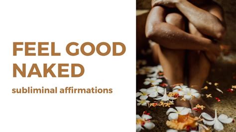 Feel Good Naked Subliminal Affirmations Youtube