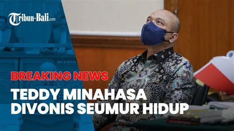 Breaking News Teddy Minahasa Divonis Seumur Hidup Lebih Rendah Dari