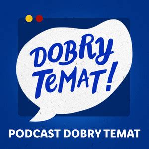 Podcast Dobry Temat Playlist By Lidl Polska Spotify