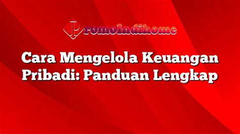 Cara Mengelola Keuangan Pribadi Panduan Lengkap Promoindihome