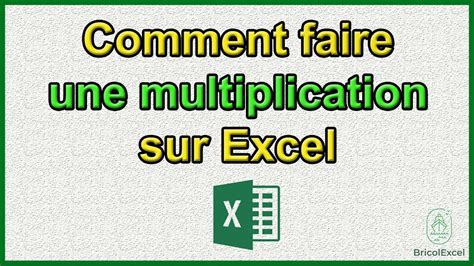 Comment Faire Une Formule Avec Multiplication Sur Excel En