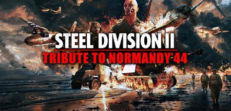 Steel Division 2 Tribute To Normandy 44 Steam Key For PC Buy Now