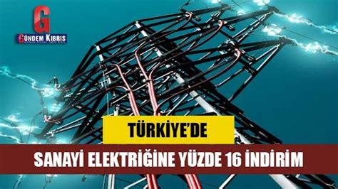 T Rkiyede Sanayi Elektri Ine Y Zde Indirim G Ndem K Br S Gazetesi