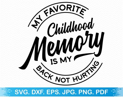 My Favorite Childhood Memory Is My Back Not Hurting Svg Funny Svg