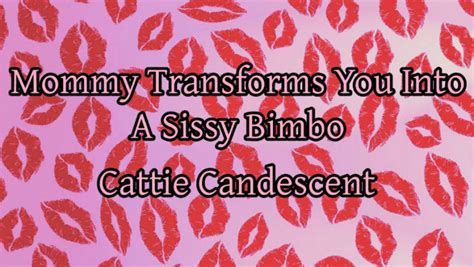 Cattie Mommy Transforms You Into A Sissy Bimbo Manyvids