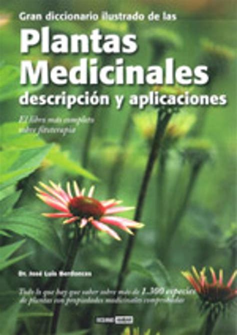 GRAN DICCIONARIO DE LAS PLANTAS MEDICINALES DESCRIPCION Y APLICAC