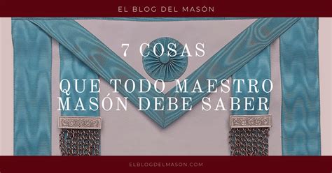 7 cosas que todo Maestro Masón debe saber El Blog del Mason