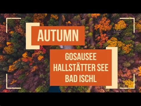 Autumn In Gosausee Hallst Tter See And Bad Ischl Youtube