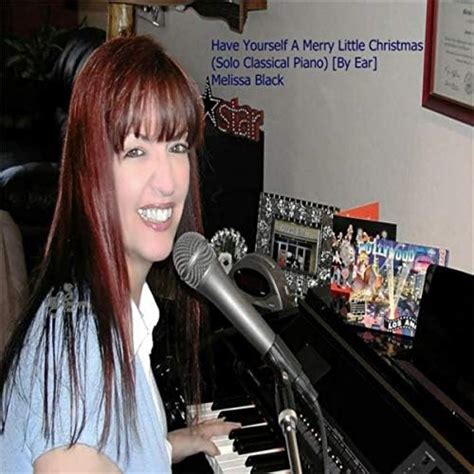 Have Yourself A Merry Little Christmas Solo Classical Piano [by Ear] By Melissa Black On