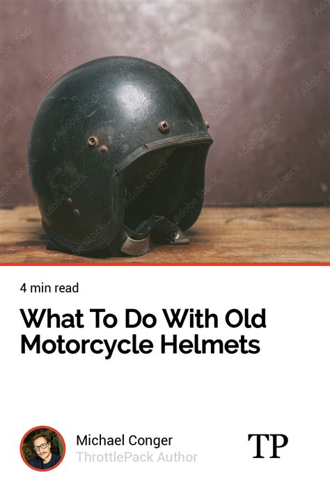 What To Do With Old Motorcycle Helmets Old Motorcycles Motorcycle