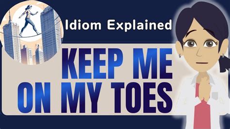 Keep Me On My Toes Explained In Detail English Idiom Lesson Youtube