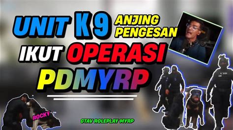 PDMYRP DALAM GTAV PON ADA UNIT K9 ANJING PENGESAN SIAP IKUT OPERASI