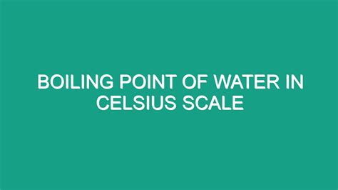 Boiling Point Of Water In Celsius Scale - Android62