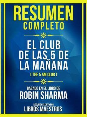 Resumen Completo El Club De Las 5 De La Mañana The 5 Am Club