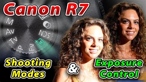 Canon R7 Shooting Modes And Exposure Control Tutorial Youtube