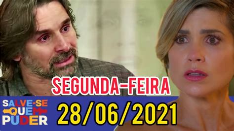 Salve Se Quem Puder Capitulo 280621 Segunda Feira 28 De Junho 2021