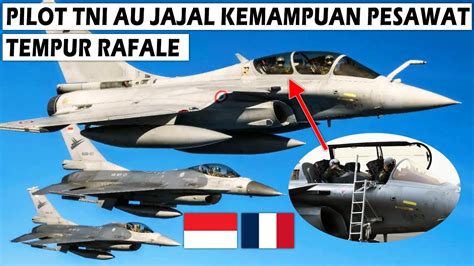 PILOT TNI AU INDONESIA JAJAL KEMAMPUAN PESAWAT TEMPUR RAFALE DAN