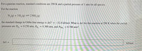 Solved For A Gaseous Reaction Standard Conditions Are 298 K