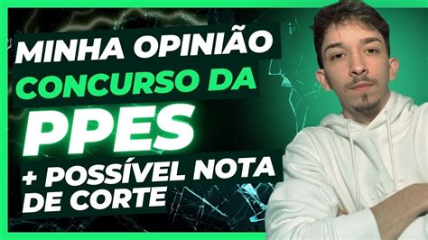 O que eu achei do CONCURSO da PPES OPINIÃO NOTA DE CORTE E RECURSO