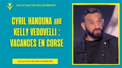 Cyril Hanouna Kelly Vedovelli Vacances Complices En Corse YouTube