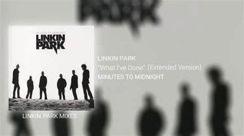 Linkin Park What I Ve Done Extended Version Youtube