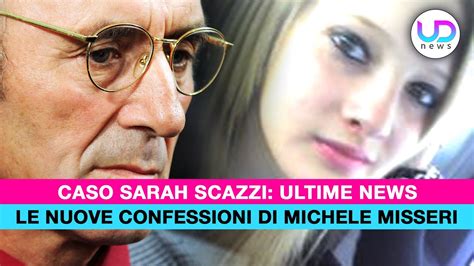 Caso Sarah Scazzi Le Nuove Confessioni Di Michele Misseri YouTube