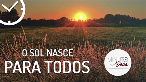 O SOL NASCE PARA TODOS Minuto Deus YouTube