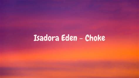 Isadora Eden Choke Lyrics Youtube