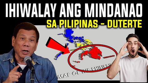 Kakapasok Lang Ex Pres Duterte Gusto Ihiwalay Ang Mindanao Sa