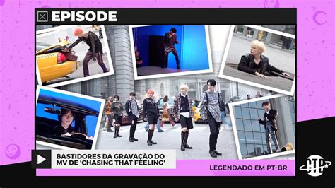 LEGENDADO PT BR EPISODE Bastidores da Gravação do MV de Chasing