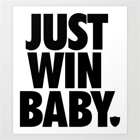 Just Win Baby (Just Do It) Art Print by Play Ball Designs | Society6