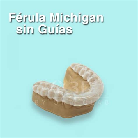 Férula Michigan sin Guías 3D by OrthoLab