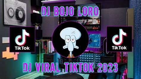 DJ VIRAL TIKTOK 2023 DJ BOJO LORO FULL BASS YouTube