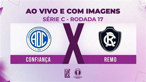 Ao Vivo E Imagens Confian A X Remo Rodada S Rie C