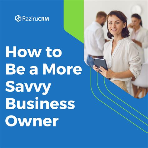 How To Be A More Savvy Business Owner Raziru Crm