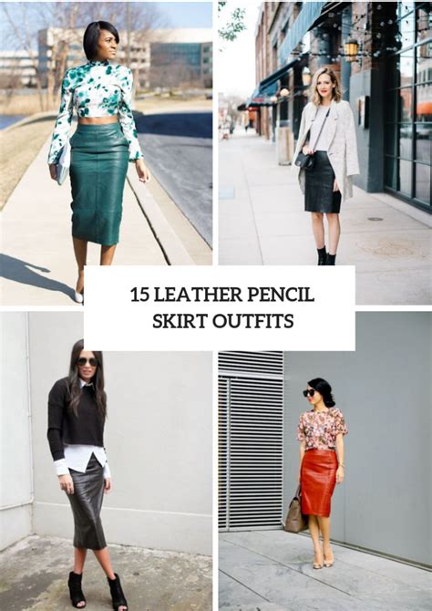 15 Excellent Outfit Ideas With Leather Pencil Skirts Styleoholic