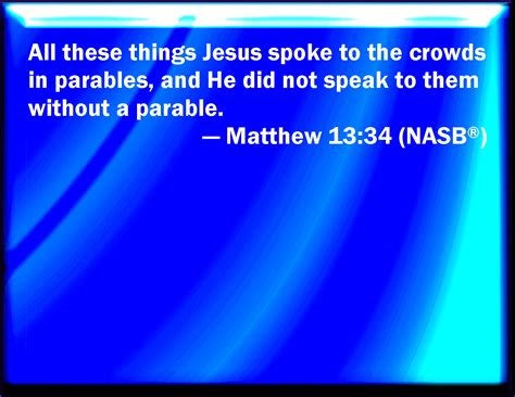 Matthew 13 34 All These Things Spoke Jesus To The Multitude In Parables