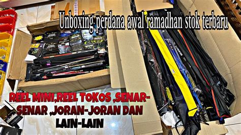 Unboxing Perdana Awal Ramadhan Stok Terbaru Reel Mini Reel Toko