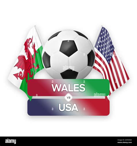 Wales vs USA national teams soccer football match competition concept ...