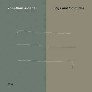 Yonathan Avishai Joys And Solitudes Ecm Tower