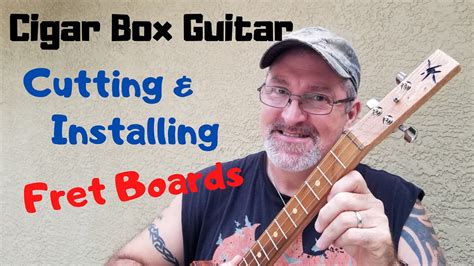 Cigar Box Guitar How To Add A Fret Board To Your Cbg Youtube