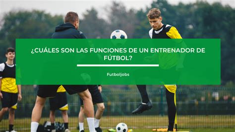 Funciones de un entrenador de fútbol FutbolJobs