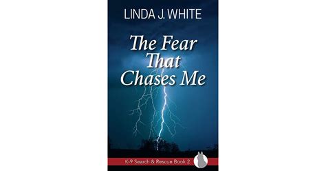 The Fear That Chases Me By Linda J White