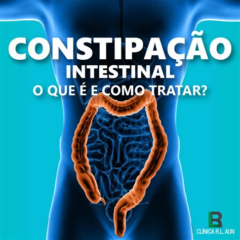 Constipação Intestinal O Que é E Como Tratar Dra Luciana Cleaver Aun