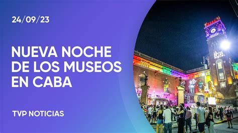 Una nueva Noche de los Museos que fue un éxito en Buenos Aires YouTube